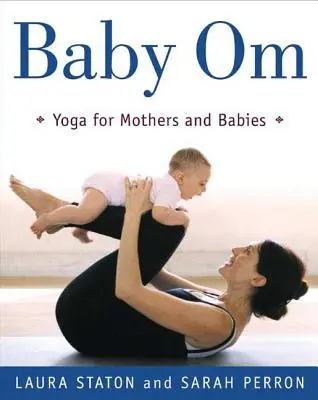 Baby Om: Yoga para madres y bebés - Baby Om: Yoga for Mothers and Babies