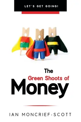 Los brotes verdes del dinero: Pongámonos en marcha - The Green Shoots of Money: Let's Get Going!