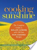 Cocinar con luz solar: La Guía Completa de la Cocina Solar con 150 Recetas Fáciles Cocinadas al Sol - Cooking with Sunshine: The Complete Guide to Solar Cuisine with 150 Easy Sun-Cooked Recipes