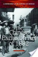 La ley de exclusión china de 1882 - The Chinese Exclusion Act of 1882
