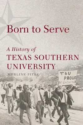 Nacidos para servir, 14: Historia de la Texas Southern University - Born to Serve, 14: A History of Texas Southern University