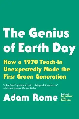 El genio del Día de la Tierra: Cómo una charla de 1970 formó inesperadamente a la primera generación verde - The Genius of Earth Day: How a 1970 Teach-In Unexpectedly Made the First Green Generation