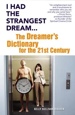 Tuve el sueño más extraño...: El diccionario del soñador para el siglo XXI - I Had the Strangest Dream...: The Dreamer's Dictionary for the 21st Century