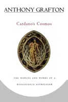 El Cosmos de Cardano: Mundos y obras de un astrólogo renacentista - Cardano's Cosmos: The Worlds and Works of a Renaissance Astrologer