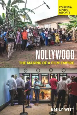 Nollywood: La creación de un imperio cinematográfico - Nollywood: The Making of a Film Empire