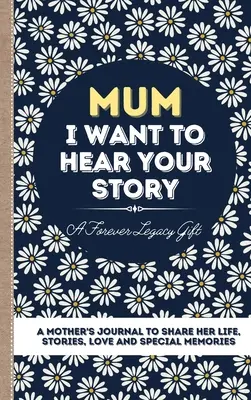 Mamá, quiero escuchar tu historia: Diario de una madre para compartir su vida, historias, amor y recuerdos especiales - Mum, I Want To Hear Your Story: A Mother's Journal To Share Her Life, Stories, Love And Special Memories