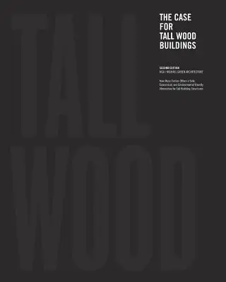 Argumentos a favor de los edificios altos de madera: Segunda edición - The Case for Tall Wood Buildings: Second Edition