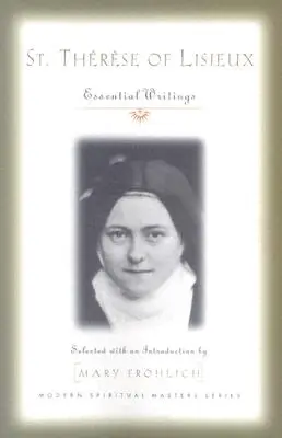 Santa Teresa de Lisieux: Escritos esenciales - St. Therese of Lisieux: Essential Writings