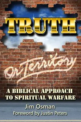 Verdad o Territorio: Un enfoque bíblico de la guerra espiritual - Truth or Territory: A Biblical Approach to Spiritual Warfare