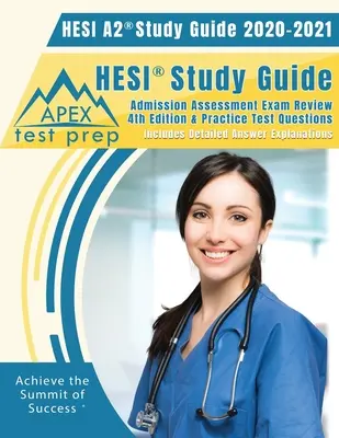 HESI A2 Guía de Estudio 2020 y 2021: Guía de Estudio HESI Examen de Evaluación de Admisión 4 ª Edición y Preguntas de la Prueba de Práctica [Incluye Respuesta Detallada Exp - HESI A2 Study Guide 2020 & 2021: HESI Study Guide Admission Assessment Exam Review 4th Edition & Practice Test Questions [Includes Detailed Answer Exp