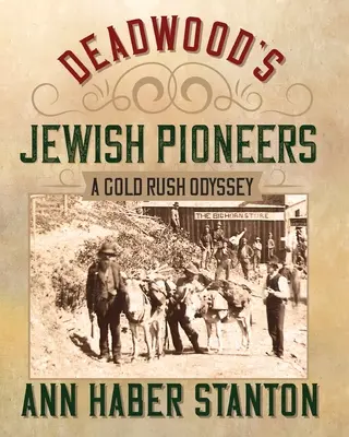 Los pioneros judíos de Deadwood: Una odisea de la fiebre del oro - Deadwood's Jewish Pioneers: A Gold Rush Odyssey