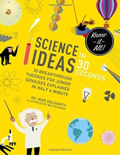 Ideas científicas en 30 segundos: 30 teorías rompedoras para jóvenes genios explicadas en medio minuto - Science Ideas in 30 Seconds: 30 Breakthrough Theories for Junior Geniuses Explained in Half a Minute