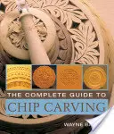 La guía completa para tallar virutas - The Complete Guide to Chip Carving