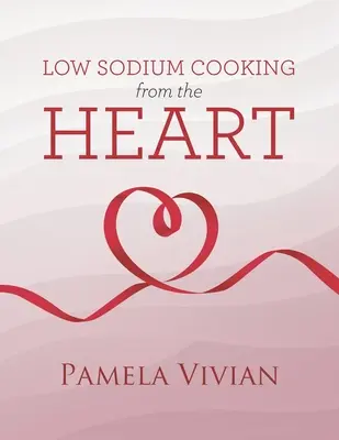 Cocina baja en sodio desde el corazón - Low Sodium Cooking from the Heart