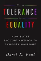 De la tolerancia a la igualdad: cómo las élites llevaron a Estados Unidos al matrimonio entre personas del mismo sexo - From Tolerance to Equality: How Elites Brought America to Same-Sex Marriage