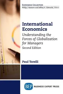 Economía internacional, segunda edición: Comprender las fuerzas de la globalización para directivos - International Economics, Second Edition: Understanding the Forces of Globalization for Managers