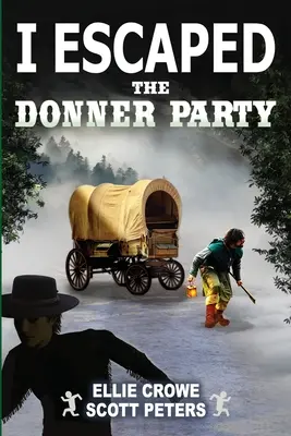 Escapé del grupo Donner: Pioneros en el Camino de Oregón, 1846 - I Escaped The Donner Party: Pioneers on the Oregon Trail, 1846