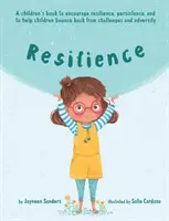 Resiliencia: Un libro para fomentar la resiliencia, la persistencia y ayudar a los niños a recuperarse de los retos y las adversidades. - Resilience: A book to encourage resilience, persistence and to help children bounce back from challenges and adversity