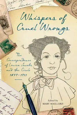 Susurros de crueles injusticias: La correspondencia de Louisa Jacobs y su círculo, 1879-1911 - Whispers of Cruel Wrongs: The Correspondence of Louisa Jacobs and Her Circle, 1879-1911