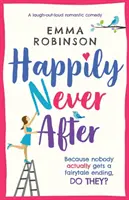 Felices para siempre: Una comedia romántica para partirse de risa - Happily Never After: A laugh out loud romantic comedy