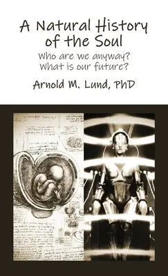 Historia natural del alma: ¿Quiénes somos? ¿Cuál es nuestro futuro? - A Natural History of the Soul: Who are we anyway? What is our future?