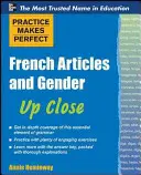Practice Makes Perfect Los sustantivos franceses y sus géneros de cerca - Practice Makes Perfect French Nouns and Their Genders Up Close