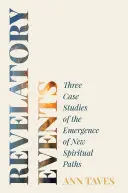 Acontecimientos reveladores: Tres estudios de caso sobre la aparición de nuevas vías espirituales - Revelatory Events: Three Case Studies of the Emergence of New Spiritual Paths