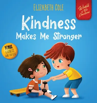 La bondad me hace más fuerte: Libro infantil sobre la magia de la bondad, la empatía y el respeto (El mundo de las emociones infantiles) - Kindness Makes Me Stronger: Children's Book about Magic of Kindness, Empathy and Respect (World of Kids Emotions)