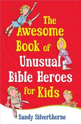 El impresionante libro de los héroes bíblicos insólitos para niños - The Awesome Book of Unusual Bible Heroes for Kids