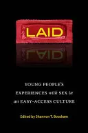 Laid: Experiencias sexuales de los jóvenes en una cultura de fácil acceso - Laid: Young People's Experiences with Sex in an Easy-Access Culture