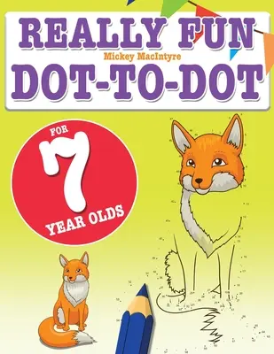 Divertidísimo Punto a Punto para niños de 7 años: Divertidos y educativos puzzles para niños de siete años - Really Fun Dot To Dot For 7 Year Olds: Fun, educational dot-to-dot puzzles for seven year old children