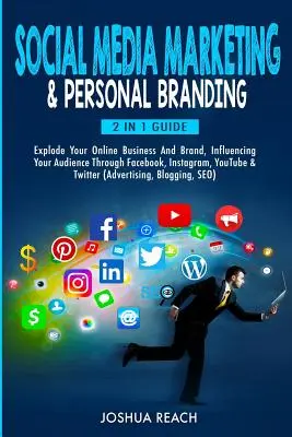 Social Media Marketing & Personal Branding: Explota tu negocio y marca online, Influenciando a tu audiencia a través de Facebook, Instagram, YouTube y T - Social Media Marketing & Personal Branding: Explode Your Online Business And Brand, Influencing Your Audience Through Facebook, Instagram, YouTube & T