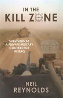 En la zona de muerte: sobrevivir como contratista militar privado en Irak - In the Kill Zone: Surviving as a Private Military Contractor in Iraq