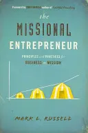 El empresario misional: Principios y prácticas de la empresa como misión - The Missional Entrepreneur: Principles and Practices for Business as Mission