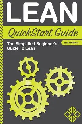 Guía rápida de Lean: La guía simplificada para principiantes sobre Lean - Lean QuickStart Guide: The Simplified Beginner's Guide To Lean