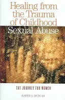 Sanando el Trauma del Abuso Sexual en la Infancia: El viaje de las mujeres - Healing from the Trauma of Childhood Sexual Abuse: The Journey for Women