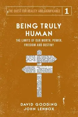 Ser verdaderamente humano: los límites de nuestra valía, poder, libertad y destino - Being Truly Human: The Limits of our Worth, Power, Freedom and Destiny