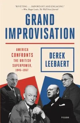 La gran improvisación: Estados Unidos frente a la superpotencia británica, 1945-1957 - Grand Improvisation: America Confronts the British Superpower, 1945-1957