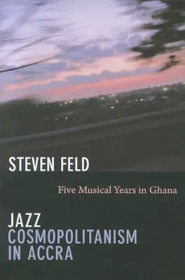 Cosmopolitismo del jazz en Accra: Cinco años musicales en Ghana - Jazz Cosmopolitanism in Accra: Five Musical Years in Ghana