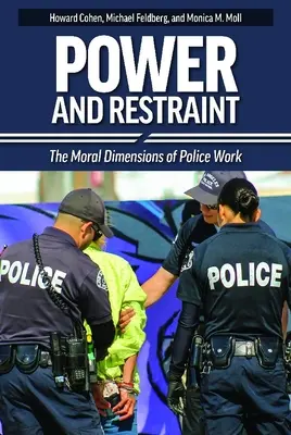 Power and Restraint: Las dimensiones morales del trabajo policial - Power and Restraint: The Moral Dimensions of Police Work