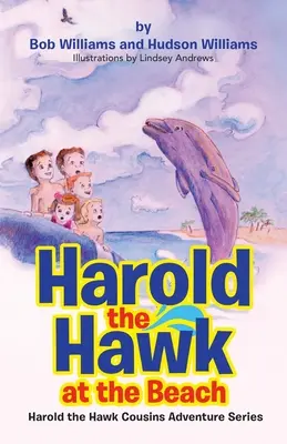 Harold el Halcón en la Playa: Serie de aventuras de los primos de Harold el Halcón - Harold the Hawk at the Beach: Harold the Hawk Cousins Adventure Series