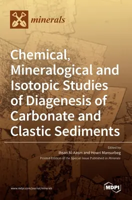 Estudios químicos, mineralógicos e isotópicos de la diagénesis de sedimentos carbonatados y clásticos - Chemical, Mineralogical and Isotopic Studies of Diagenesis of Carbonate and Clastic Sediments
