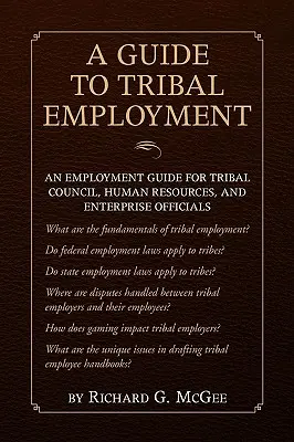 Guide to Tribal Employment: Una Guía de Empleo para el Consejo Tribal, Recursos Humanos y Funcionarios de Empresa - Guide to Tribal Employment: An Employment Guide for Tribal Council, Human Resources and Enterprise Officials