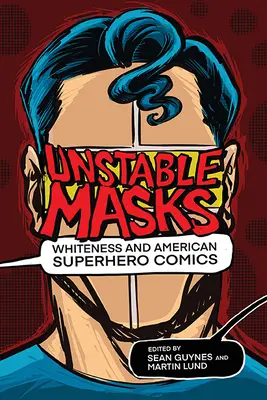 Máscaras inestables: Whiteness and American Superhero Comics - Unstable Masks: Whiteness and American Superhero Comics