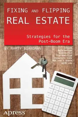 Fixing and Flipping Real Estate: Estrategias para después del boom - Fixing and Flipping Real Estate: Strategies for the Post-Boom Era