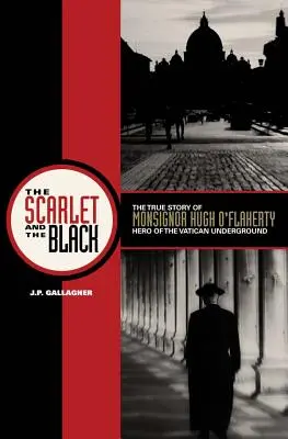El escarlata y el negro: La verdadera historia de Monseñor Hugh O'Flaherty, héroe de la clandestinidad vaticana - The Scarlet and the Black: The True Story of Monsignor Hugh O'Flaherty, Hero of the Vatican Underground