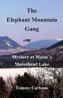 La banda de la montaña del elefante - Misterio en el lago Moosehead de Maine - The Elephant Mountain Gang - Mystery at Maine's Moosehead Lake