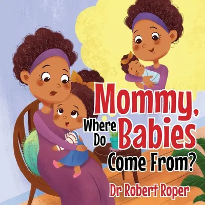 Mamá, ¿de dónde vienen los bebés? - Mommy, Where Do Babies Come From?