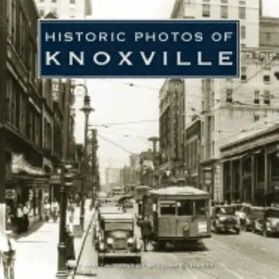 Fotos históricas de Knoxville - Historic Photos of Knoxville