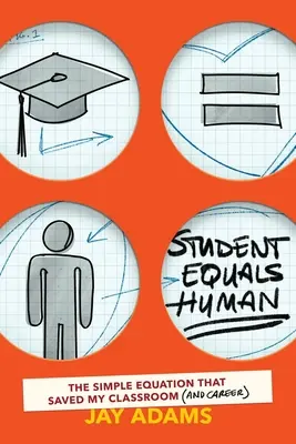 Estudiante igual a humano: la sencilla ecuación que salvó mi clase (y mi carrera) - Student Equals Human: The Simple Equation that Saved My Classroom (and Career)